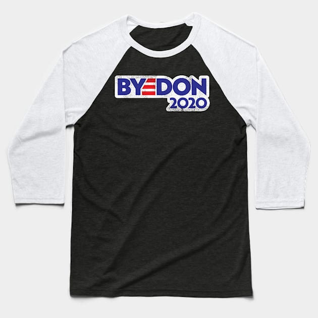 Bye Don 2020 - Joe Biden Supporter Anti Trump Baseball T-Shirt by andzoo